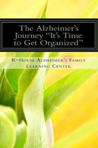 Cover of The Alzheimer's Journey It's Time to Get Organized