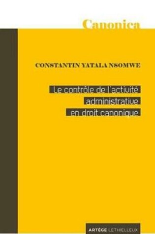 Cover of Le Controle de L'Activite Administrative En Droit Canonique