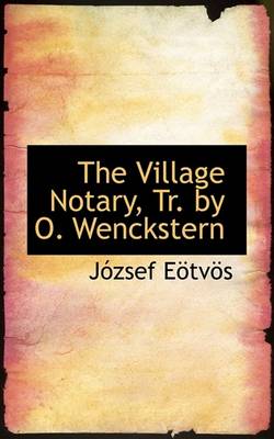 Book cover for The Village Notary, Trans. by Otto Wenckstern Vol. III