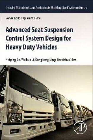 Cover of Advanced Seat Suspension Control System Design for Heavy Duty Vehicles