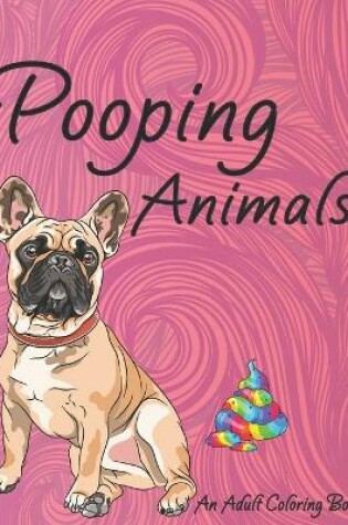 Cover of Pooping Animals An Adult Coloring Book