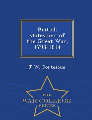 Book cover for British Statesmen of the Great War, 1793-1814 - War College Series