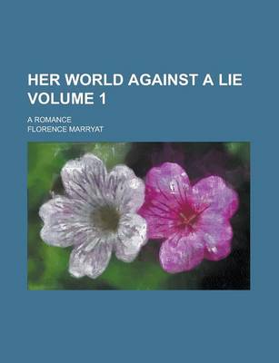 Book cover for Her World Against a Lie; A Romance Volume 1