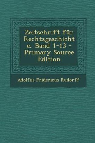 Cover of Zeitschrift Fur Rechtsgeschichte, Band 1-13