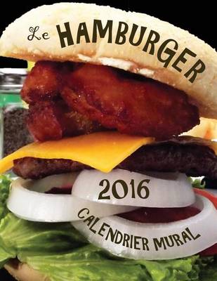 Book cover for Le Hamburger 2016 Calendrier Mural (Edition France)