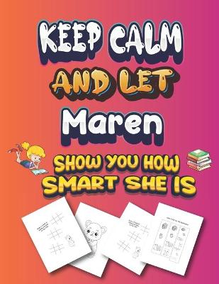 Book cover for keep calm and let Maren show you how smart she is