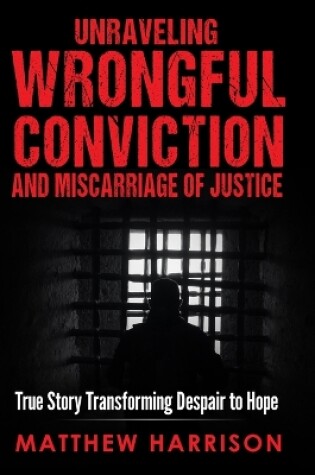 Cover of Unraveling Wrongful Conviction