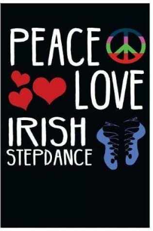 Cover of Peace Love Irish Step Dance