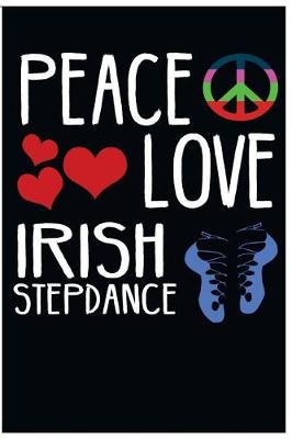 Book cover for Peace Love Irish Step Dance