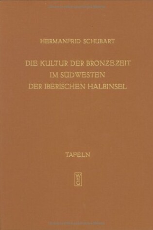 Cover of Die Kultur Der Bronzezeit Im S dwesten Der Iberischen Halbinsel