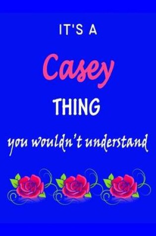 Cover of It's A Casey Thing You Wouldn't Understand