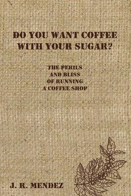 Book cover for Do You Want Coffee with Your Sugar?