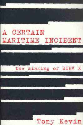 Book cover for A Certain Maritime Incident: The Sinking of SIEV X