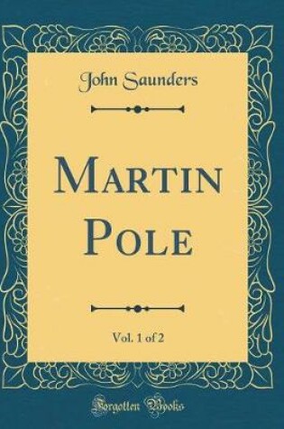 Cover of Martin Pole, Vol. 1 of 2 (Classic Reprint)