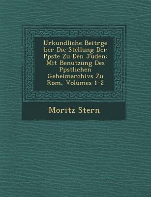 Book cover for Urkundliche Beitr GE Ber Die Stellung Der P Pste Zu Den Juden