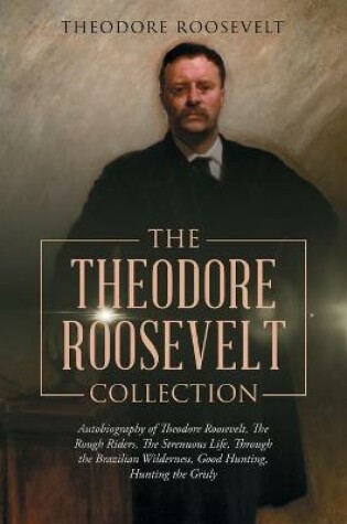 Cover of The Theodore Roosevelt Collection