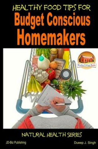 Cover of Healthy Food Tips for Budget Conscious Homemakers