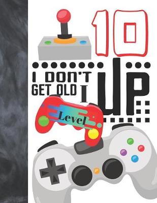 Book cover for I Don't Get Old I Level Up 10