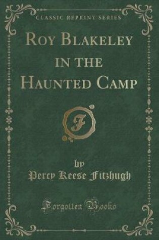 Cover of Roy Blakeley in the Haunted Camp (Classic Reprint)