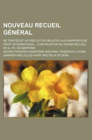 Cover of Nouveau Recueil General (40, PT. 3); de Traites Et Autres Actes Relatifs Aux Rapports de Droit International Continuation Du Grand Recueil de G. Fr. D