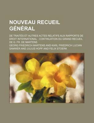 Book cover for Nouveau Recueil General (40, PT. 3); de Traites Et Autres Actes Relatifs Aux Rapports de Droit International Continuation Du Grand Recueil de G. Fr. D