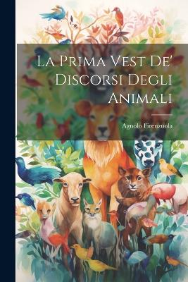 Book cover for La Prima Vest De' Discorsi Degli Animali