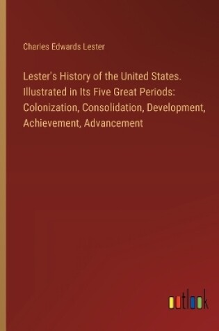 Cover of Lester's History of the United States. Illustrated in Its Five Great Periods