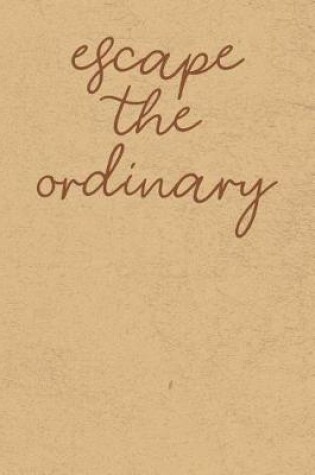 Cover of Escape the Ordinary