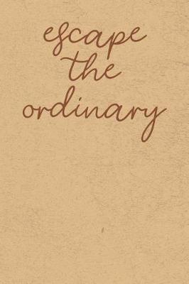 Book cover for Escape the Ordinary