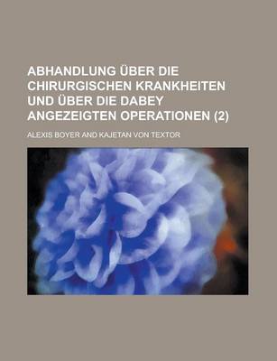 Book cover for Abhandlung Uber Die Chirurgischen Krankheiten Und Uber Die Dabey Angezeigten Operationen (2)