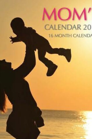 Cover of Moms Calendar 2016