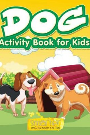 Cover of Dog Activity Book for Kids, Activity Book