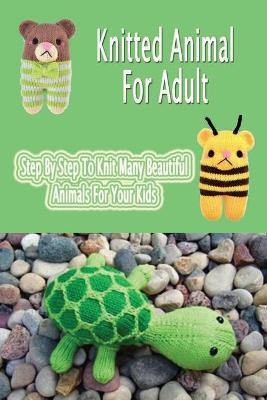 Book cover for Knitted Animal For Adult