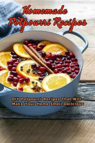 Cover of Homemade Potpourri Recipes