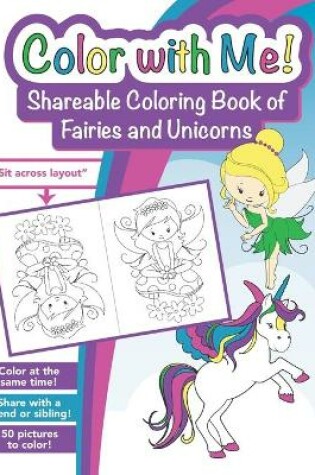 Cover of Color with Me! Shareable Coloring Book of Fairies and Unicorns