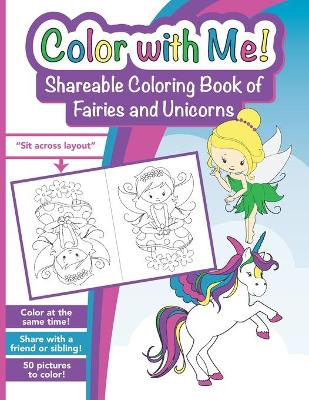 Cover of Color with Me! Shareable Coloring Book of Fairies and Unicorns