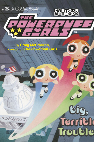 Cover of Big, Terrible Trouble? (The Powerpuff Girls)