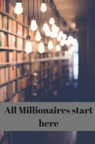 Cover of All Millionaires start here
