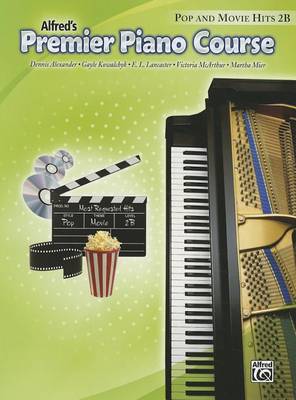 Cover of Alfred's Premier Piano Course: Pop and Movie Hits 2B