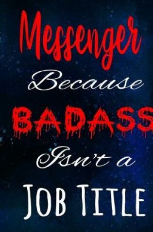 Cover of Messenger Because Badass Isn't a Job Title