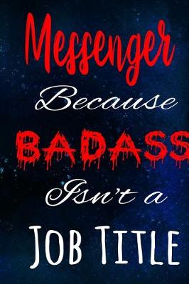 Book cover for Messenger Because Badass Isn't a Job Title