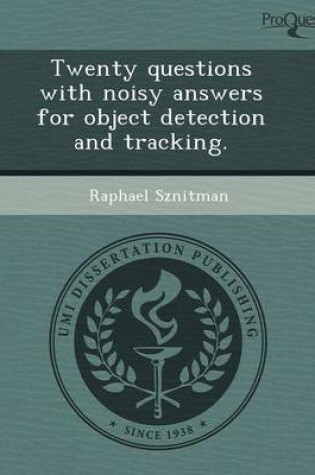 Cover of Twenty Questions with Noisy Answers for Object Detection and Tracking