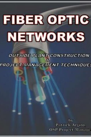 Cover of FIBER OPTIC NETWORKS outside plant construction & project management techniques