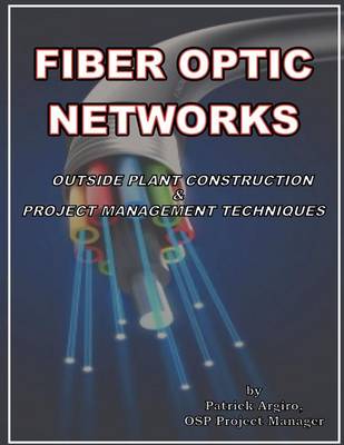 Cover of FIBER OPTIC NETWORKS outside plant construction & project management techniques