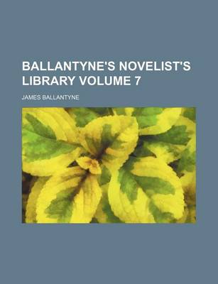 Book cover for Ballantyne's Novelist's Library Volume 7