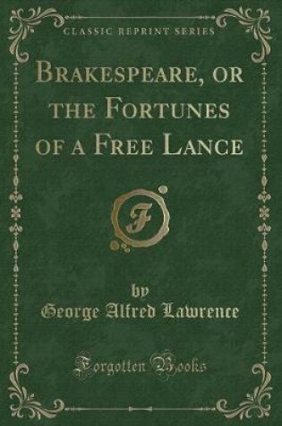 Cover of Brakespeare, or the Fortunes of a Free Lance (Classic Reprint)