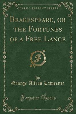 Book cover for Brakespeare, or the Fortunes of a Free Lance (Classic Reprint)