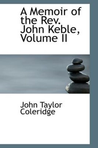 Cover of A Memoir of the Rev. John Keble, Volume II