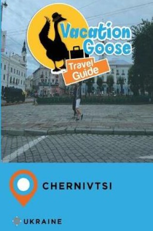 Cover of Vacation Goose Travel Guide Chernivtsi Ukraine