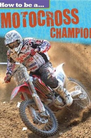 Cover of How to be a... Motocross Champion